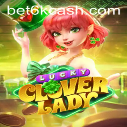Descubra o Encanto do Jogo LuckyCloverLady na Plataforma BET6K.COM